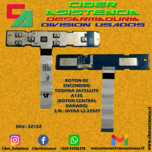 BOTON DE  ENCENDIDO  TOSHIBA SATELLITE A135  (BOTON CENTRAL DAÑADO)  S/N : IAYAA LS-3392P